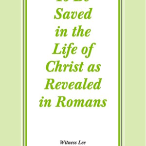 To Be Saved in the Life of Christ as Revealed in Romans