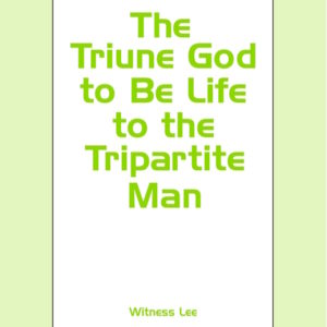 Triune God to Be Life to the Tripartite Man, The