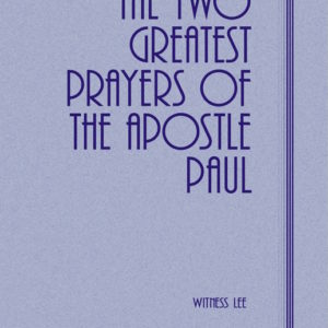 Two Greatest Prayers of the Apostle Paul, The
