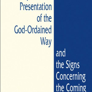 Up-to-Date Presentation of the God-Ordained Way and the Signs Concerning the Coming of Christ, The