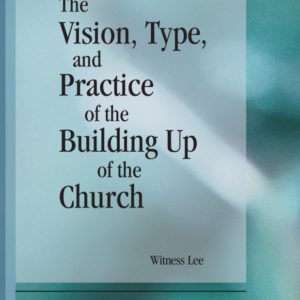 Vision, Type, and Practice of the Building Up of the Church, The