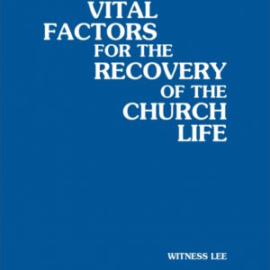 Vital Factors for the Recovery of the Church Life