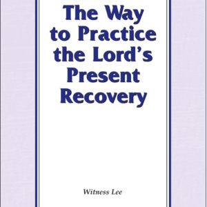 Way to Practice the Lord's Present Recovery, The