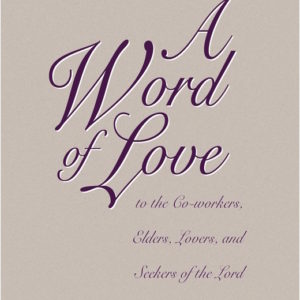 Word of Love to the Co-workers, Elders, Lovers, and Seekers of the Lord, A