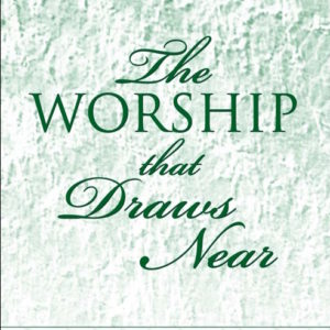 Worship That Draws Near, The