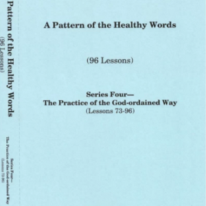 Pattern of the Healthy Words, A (Lesson 73-96)(96 Lessons w/notebook), Series Four -The Practice of the God-ordained Way