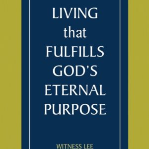 Living that Fulfills God’s Eternal Purpose, The