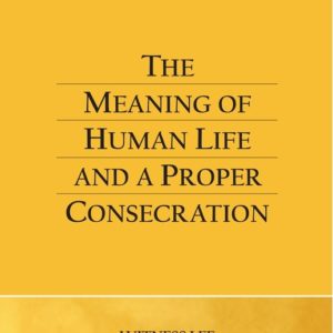 Meaning of Human Life and a Proper Consecration, The