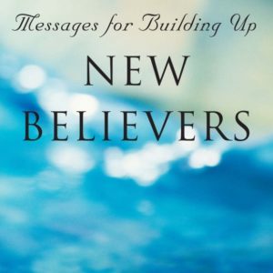 Messages for Building Up New Believers (3 volume set)