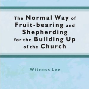 Normal Way of Fruit-bearing and Shepherding for the Building Up of the Church, The