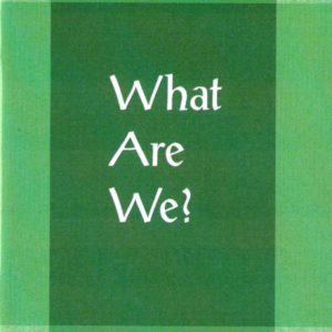 What Are We?